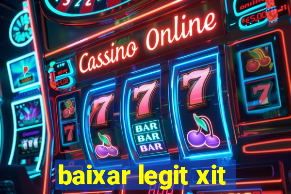 baixar legit xit